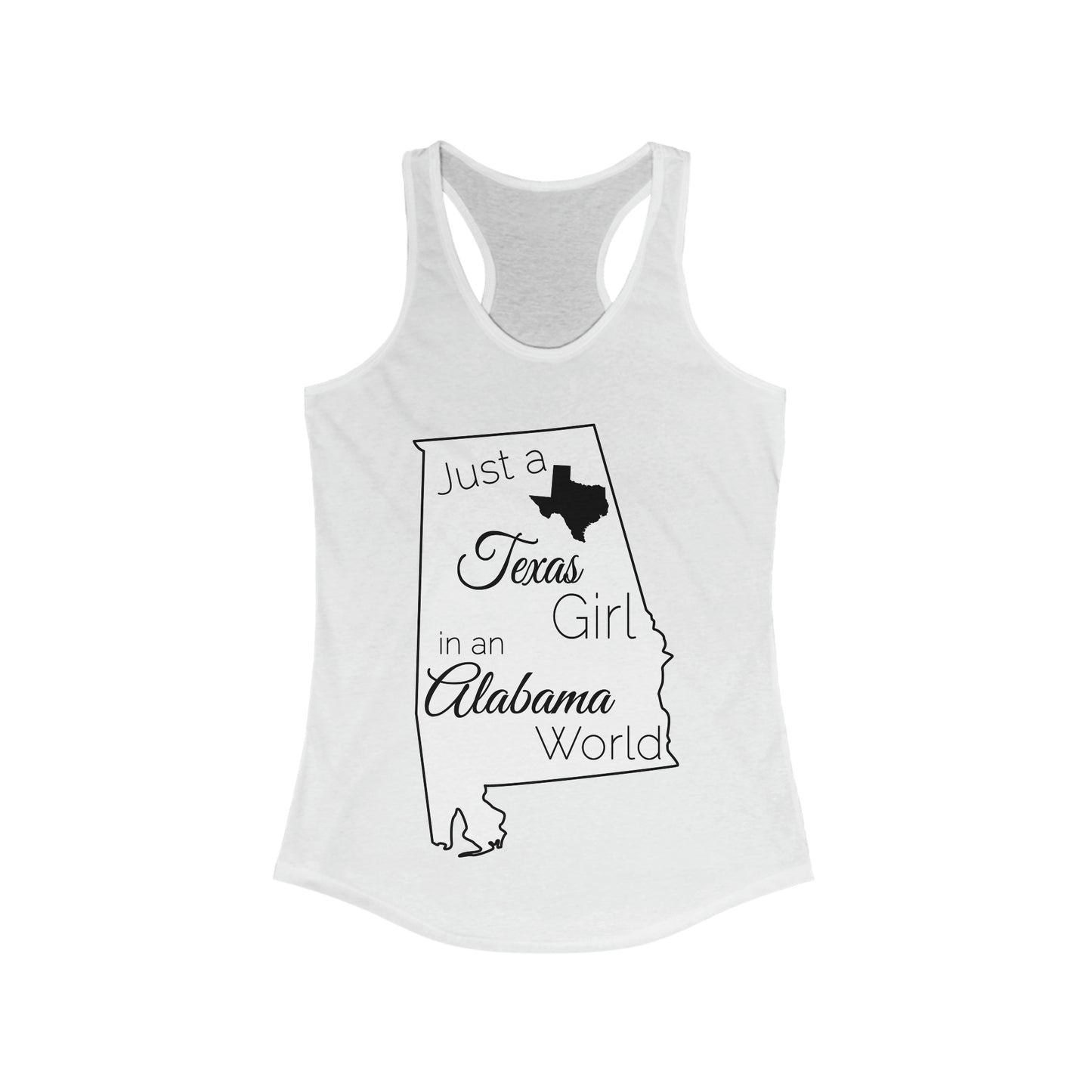 Just a Texas Girl in an Alabama World Women's Ideal Racerback Tank