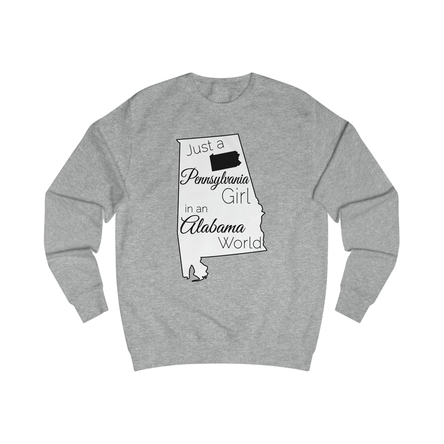 Just a Pennsylvania Girl in an Alabama World Sweatshirt