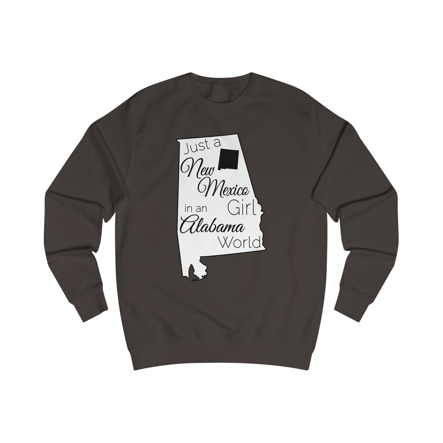 Just a New Mexico Girl in an Alabama World Sweatshirt
