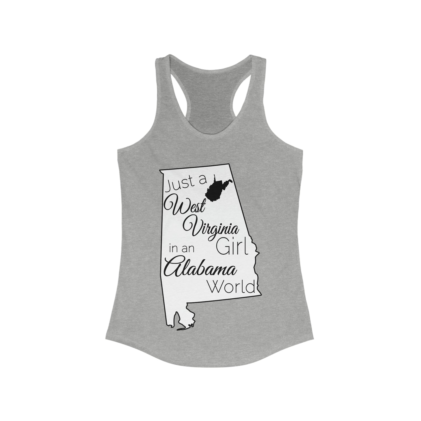 Just a West Virginia Girl in an Alabama World Women's Ideal Racerback Tank