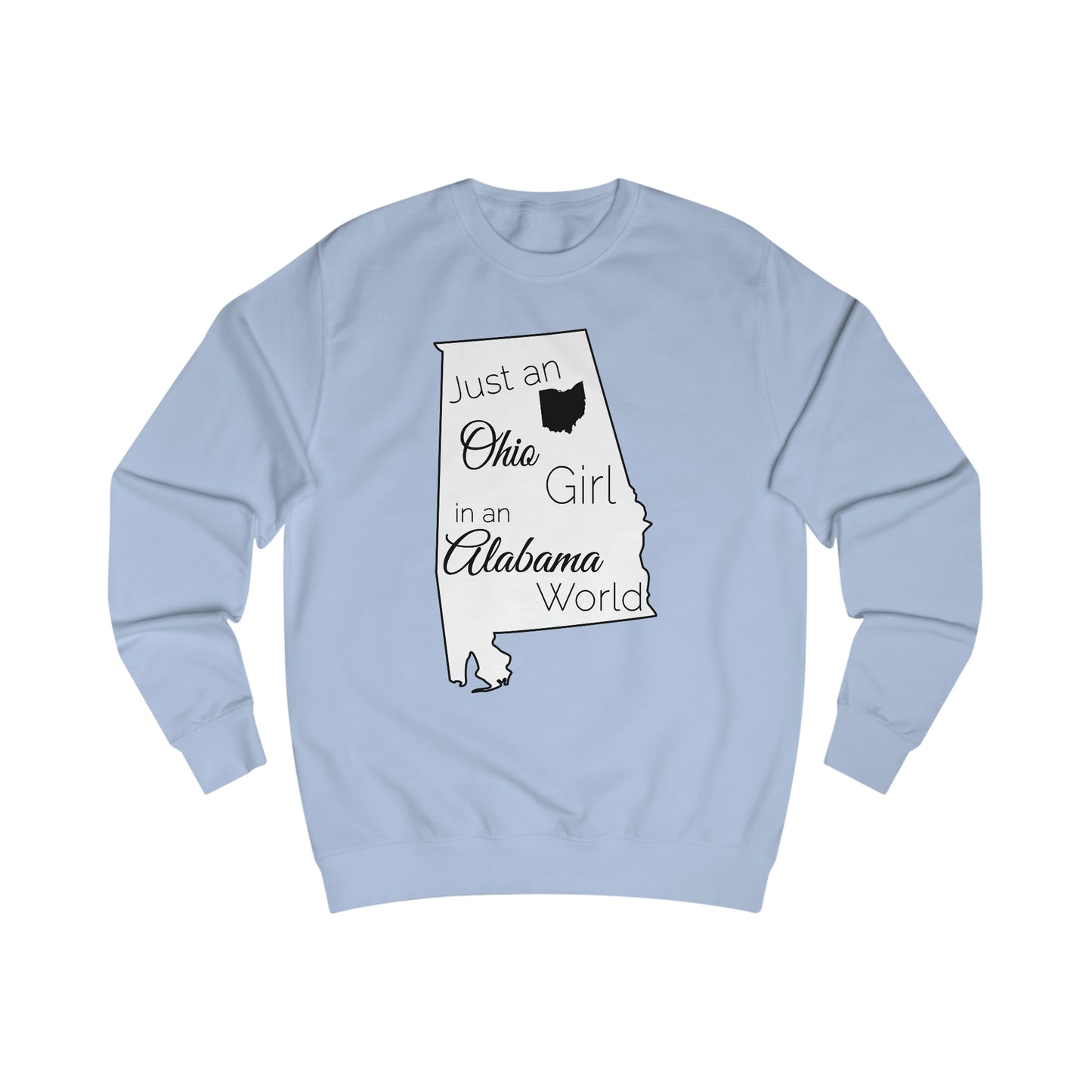Just an Ohio Girl in an Alabama World Sweatshirt