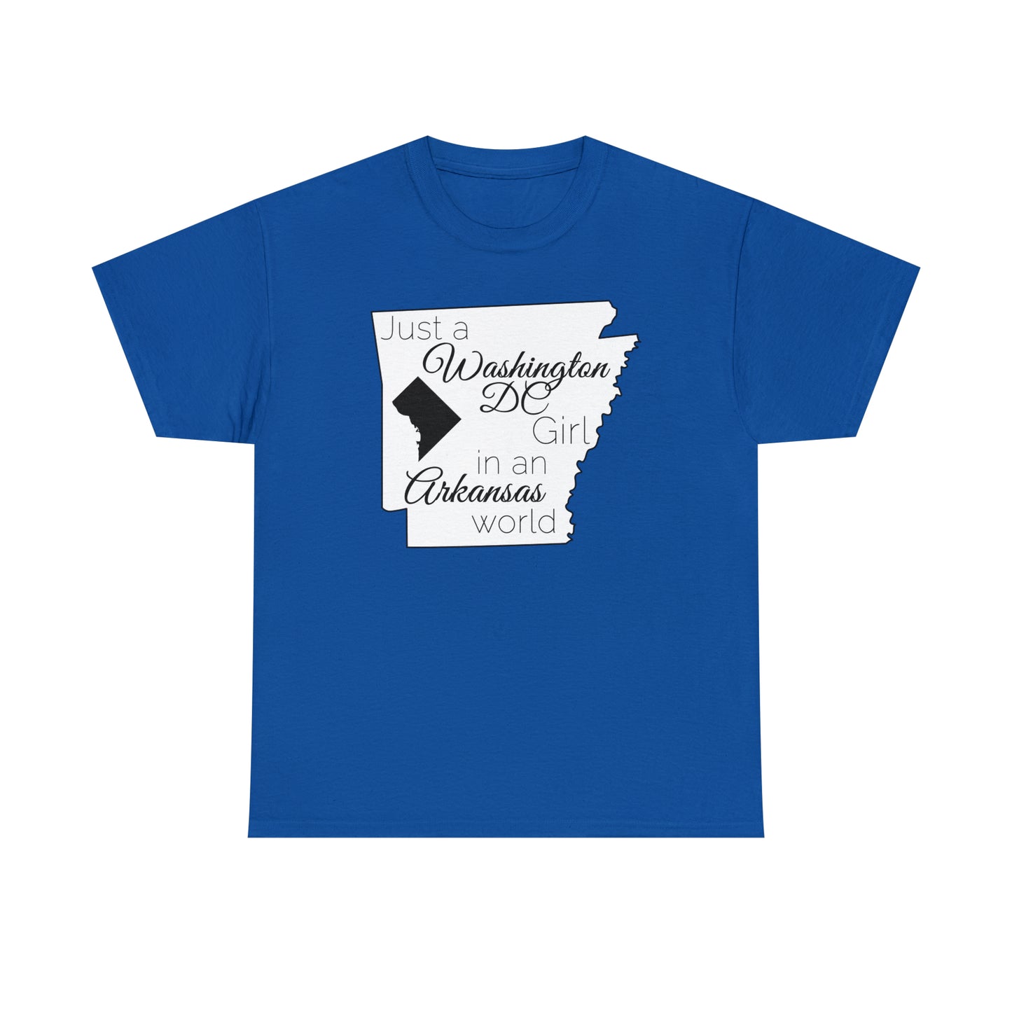 Just a Washington DC Girl in an Arkansas World Unisex Heavy Cotton Tee