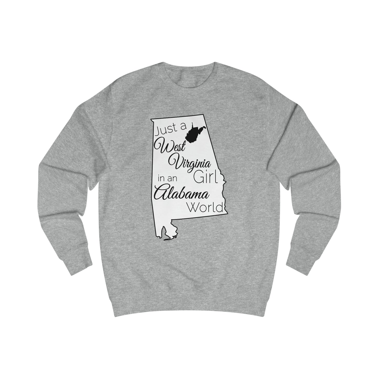 Just a West Virginia Girl in an Alabama World Sweatshirt