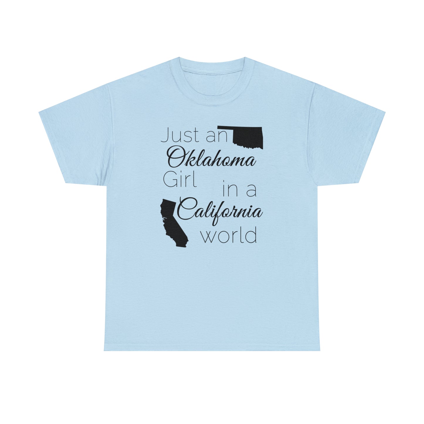 Just an Oklahoma Girl in a California World Unisex Heavy Cotton Tee