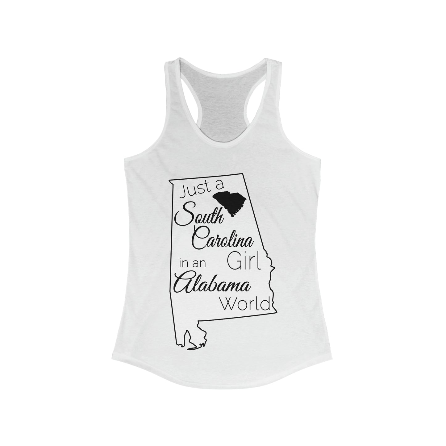 Just a South Carolina Girl in an Alabama World Women's Ideal Racerback Tank