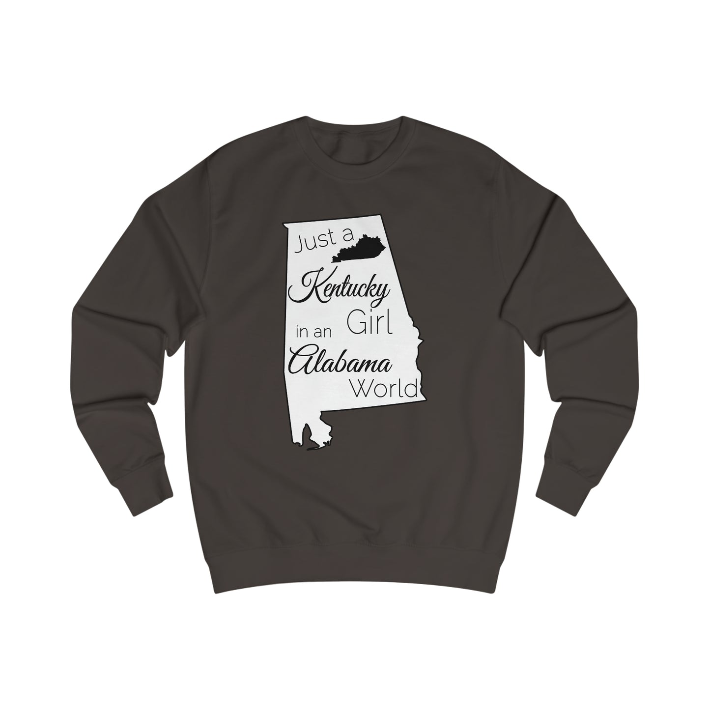 Just a Kentucky Girl in an Alabama World Sweatshirt