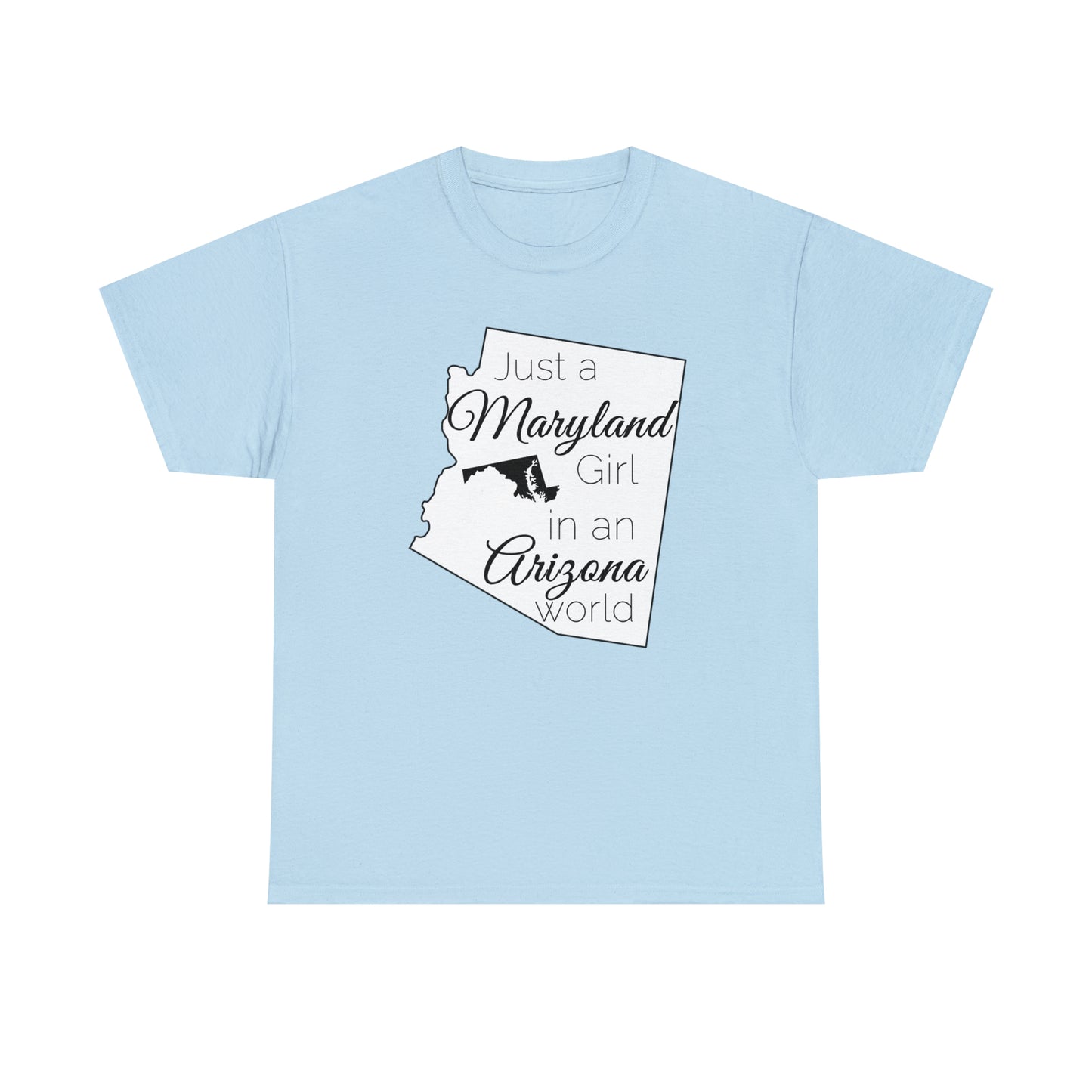 Just a Maryland Girl in an Arizona World Unisex Heavy Cotton Tee