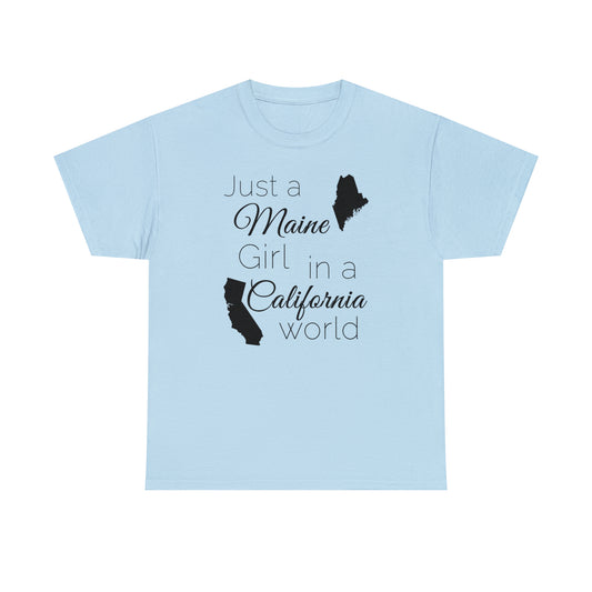 Just a Maine Girl in a California World Unisex Heavy Cotton Tee