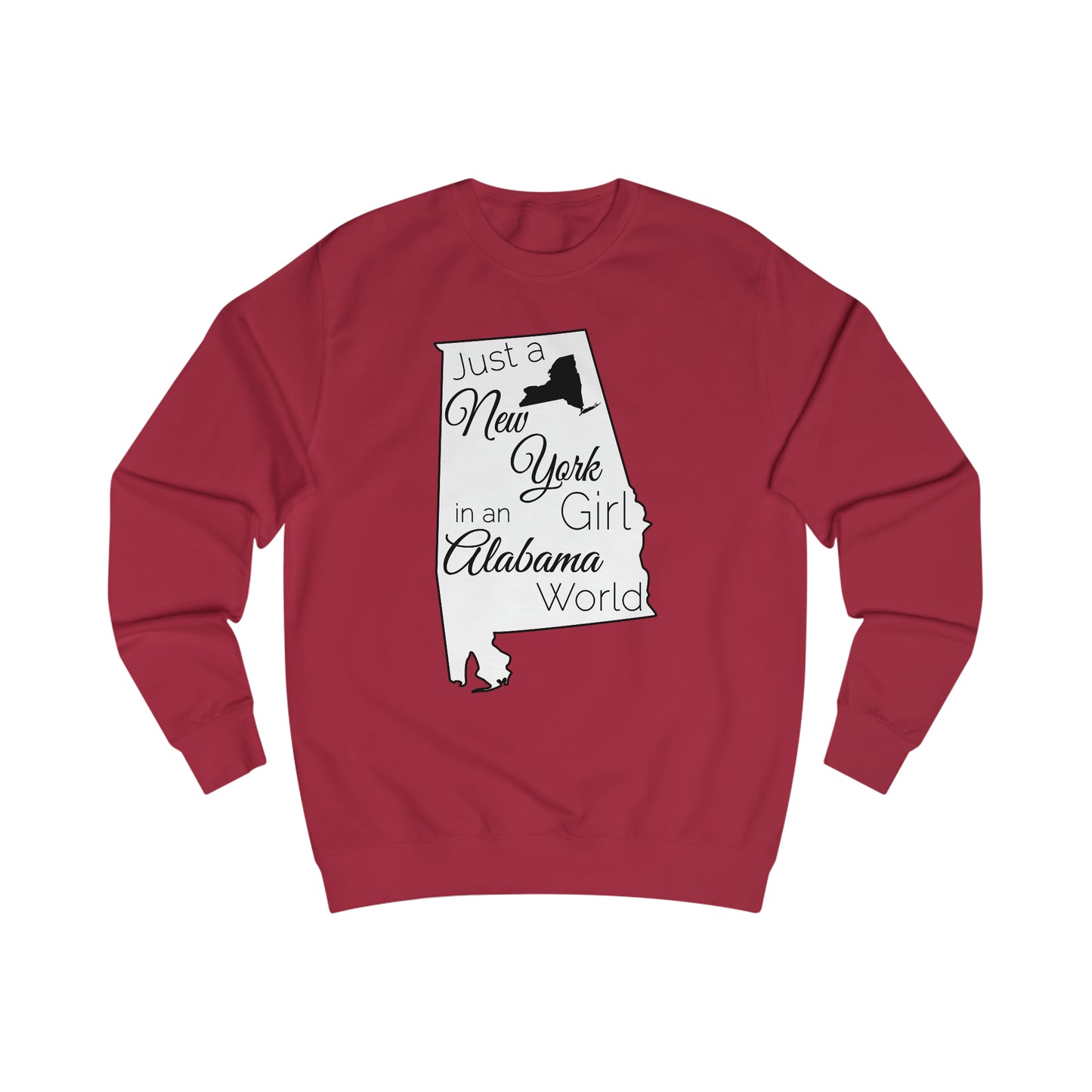 Just a New York Girl in an Alabama World Sweatshirt