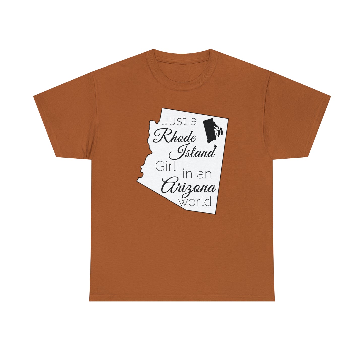 Just a Rhode Island Girl in an Arizona World Unisex Heavy Cotton Tee