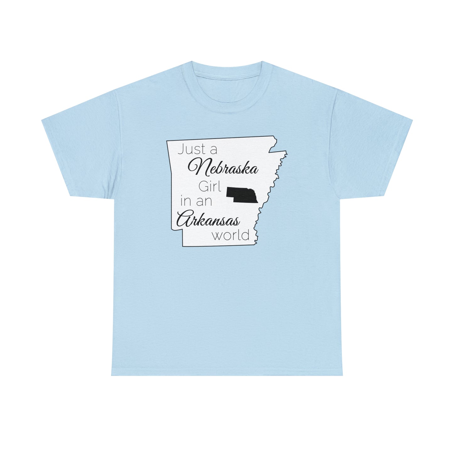 Just a Nebraska Girl in an Arkansas World Unisex Heavy Cotton Tee
