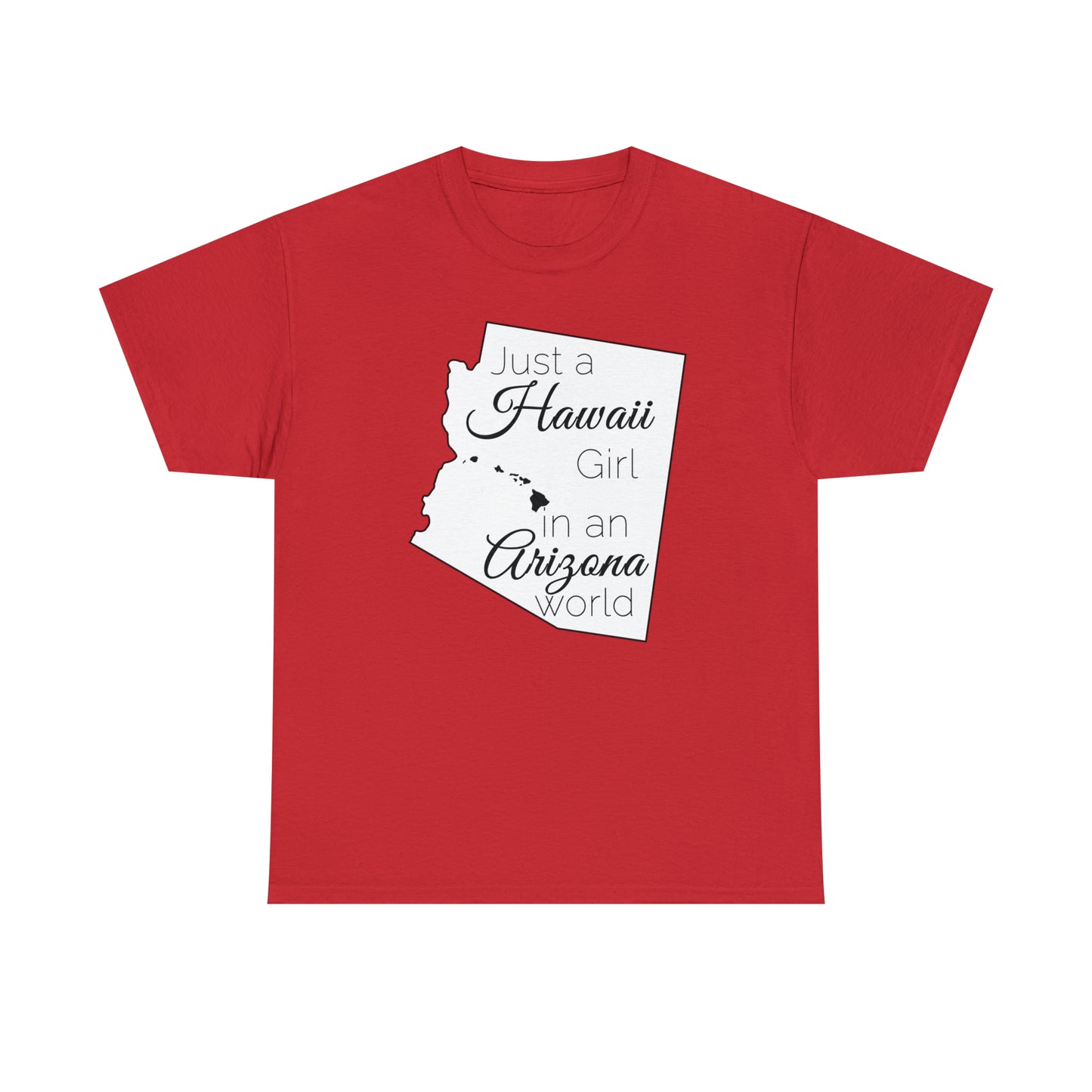 Just a Hawaii Girl in an Arizona World Unisex Heavy Cotton Tee