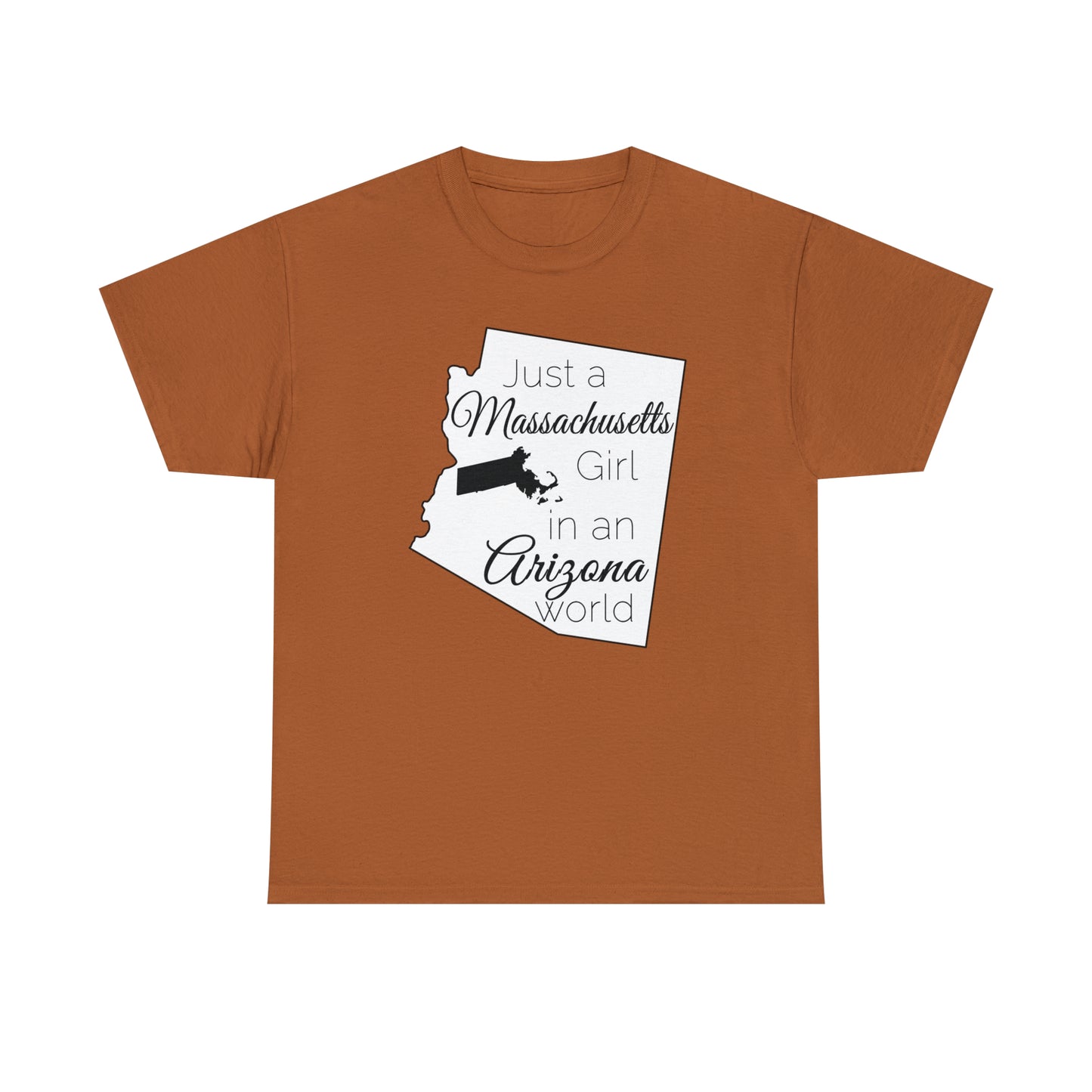 Just a Massachusetts Girl in an Arizona World Unisex Heavy Cotton Tee