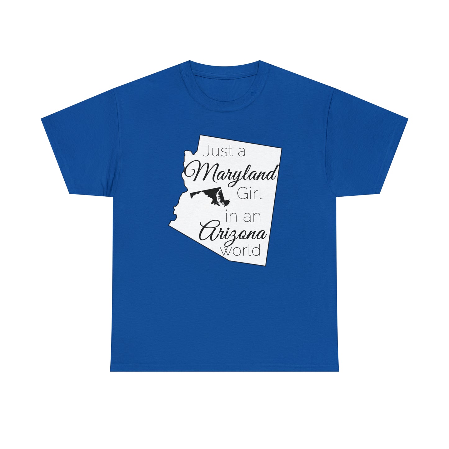 Just a Maryland Girl in an Arizona World Unisex Heavy Cotton Tee