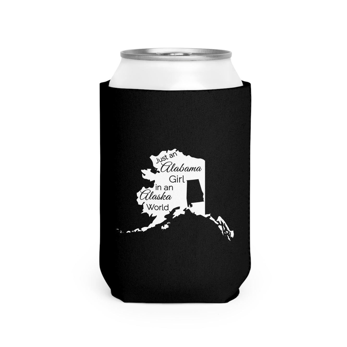 Just an Alabama Girl in an Alaska World Can Cooler Sleeve