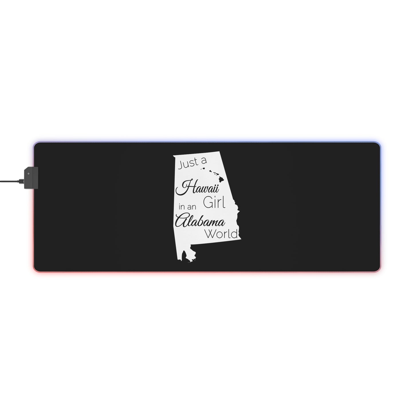 Just a Hawaii Girl in an Alabama World LED Gaming Mouse Pad