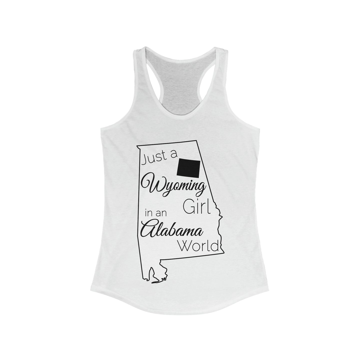 Just a Wyoming Girl in an Alabama World Women's Ideal Racerback Tank