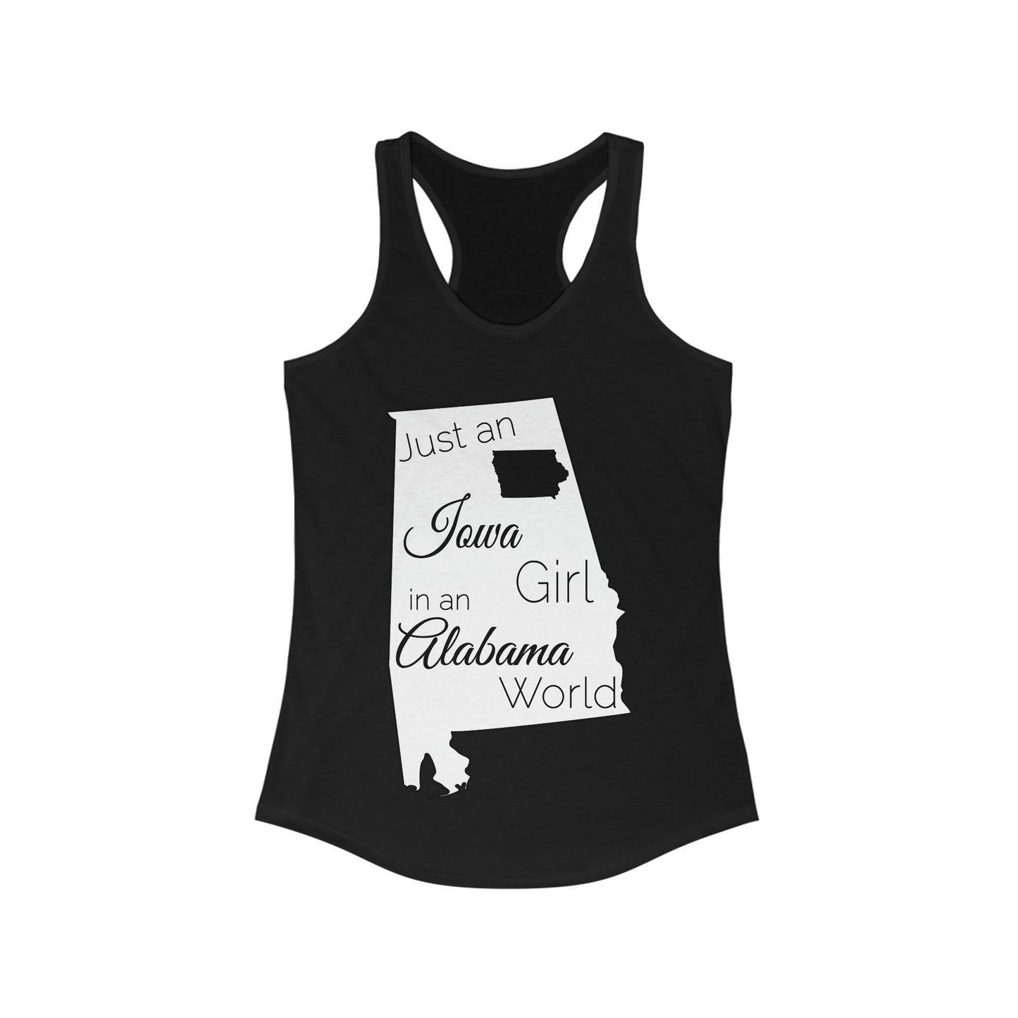 Just an Iowa Girl in an Alabama World Women's Ideal Racerback Tank