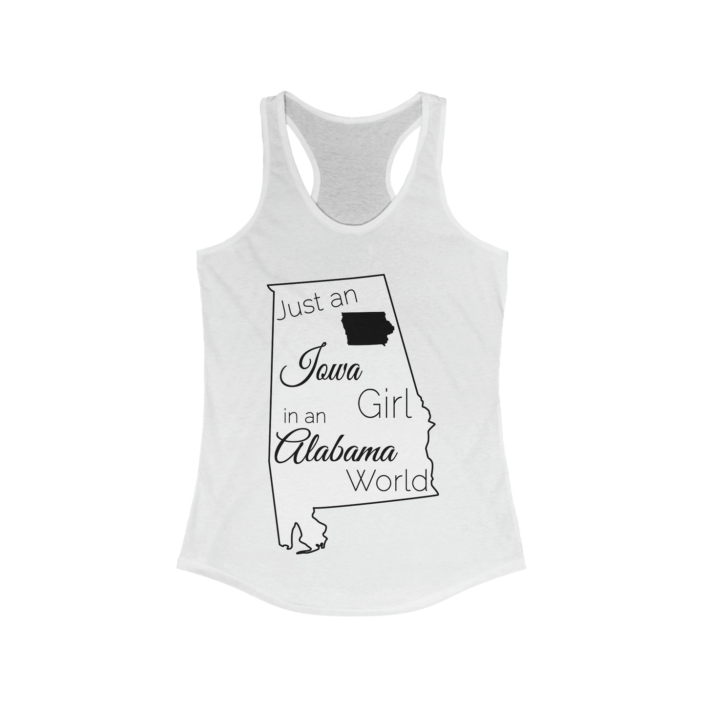 Just an Iowa Girl in an Alabama World Women's Ideal Racerback Tank