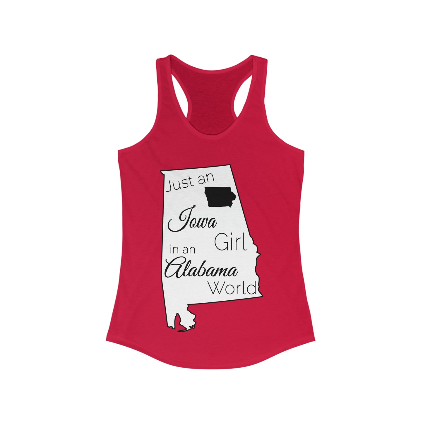 Just an Iowa Girl in an Alabama World Women's Ideal Racerback Tank
