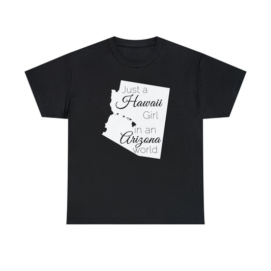 Just a Hawaii Girl in an Arizona World Unisex Heavy Cotton Tee