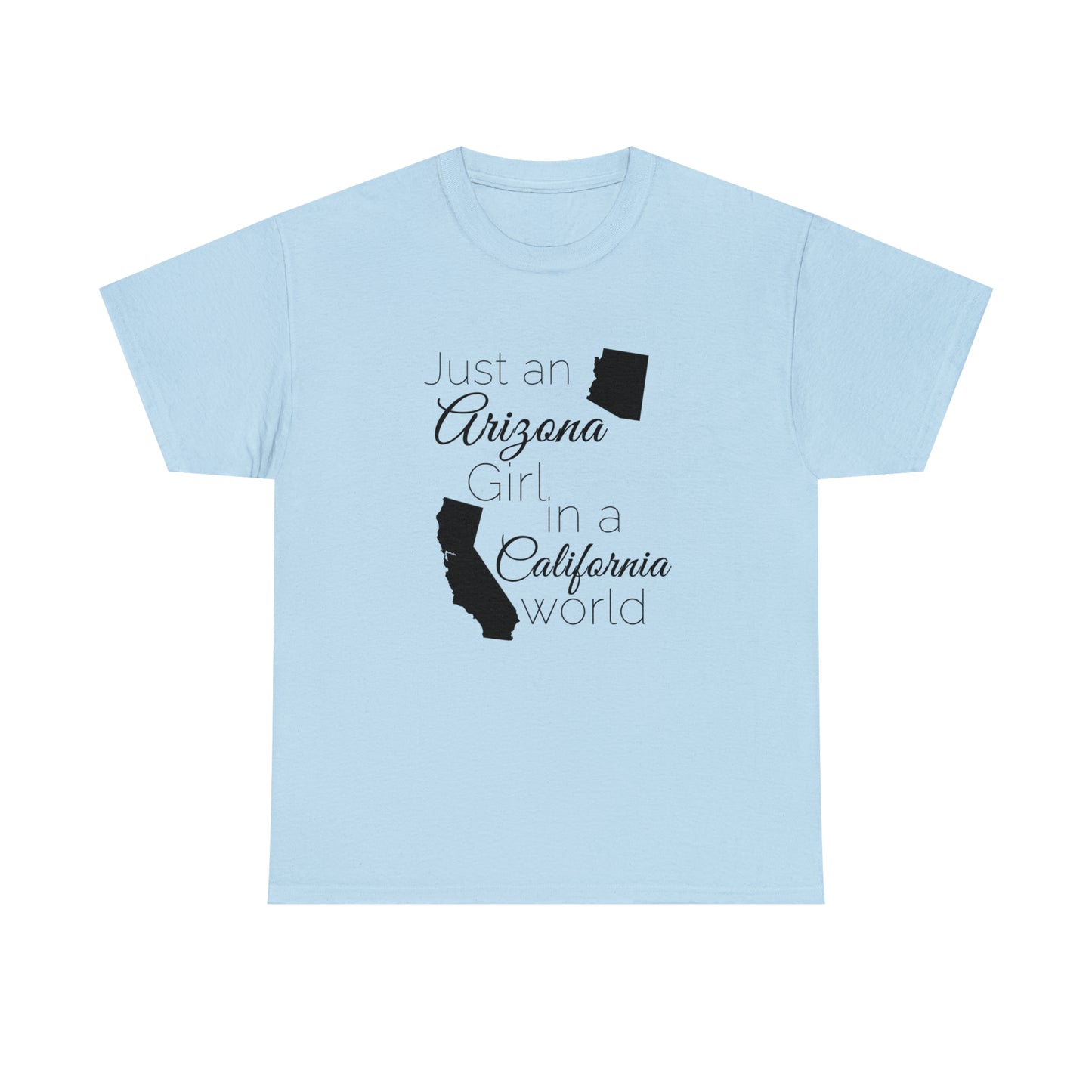 Just an Arizona Girl in a California World Unisex Heavy Cotton Tee