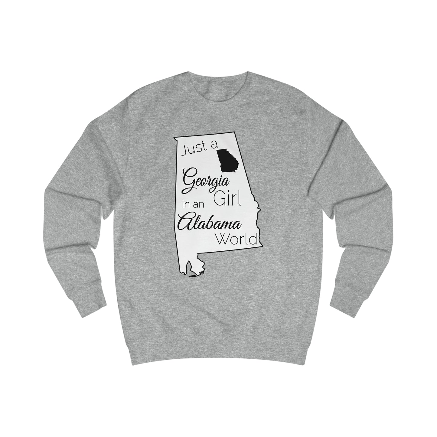 Just a Georgia Girl in an Alabama World Sweatshirt