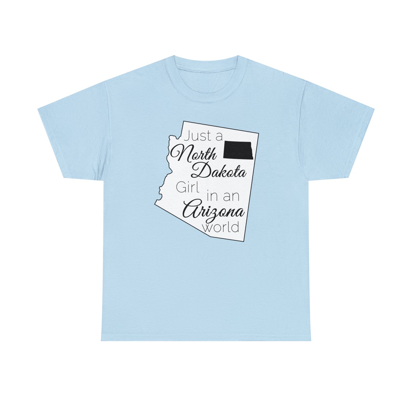 Just a North Dakota Girl in an Arizona World Unisex Heavy Cotton Tee