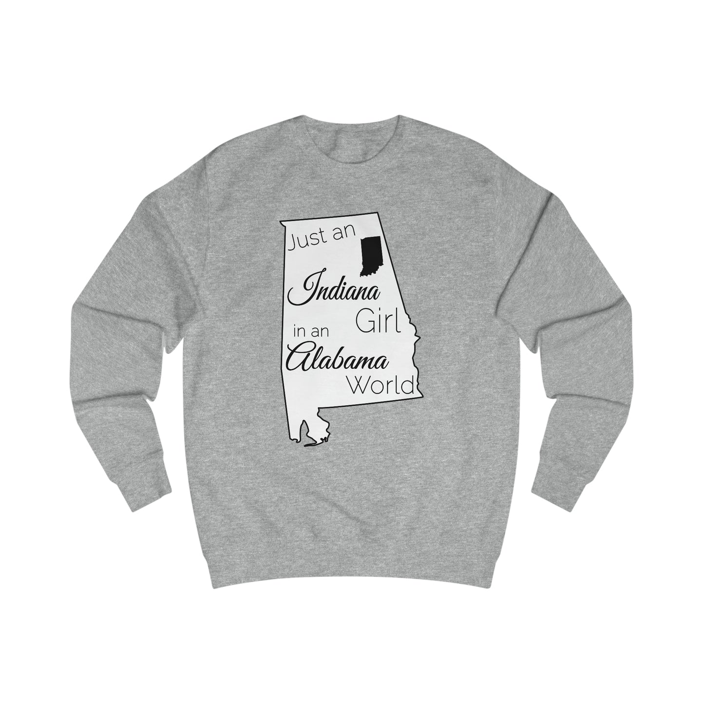 Just an Indiana Girl in an Alabama World Sweatshirt