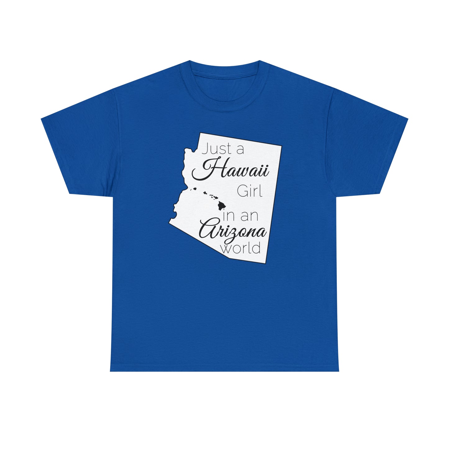 Just a Hawaii Girl in an Arizona World Unisex Heavy Cotton Tee