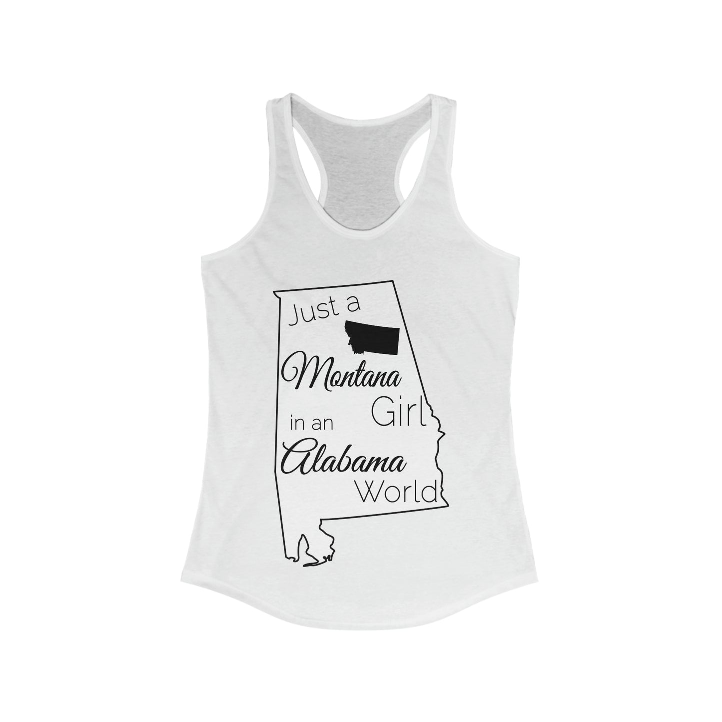 Just a Montana Girl in an Alabama World Women's Ideal Racerback Tank