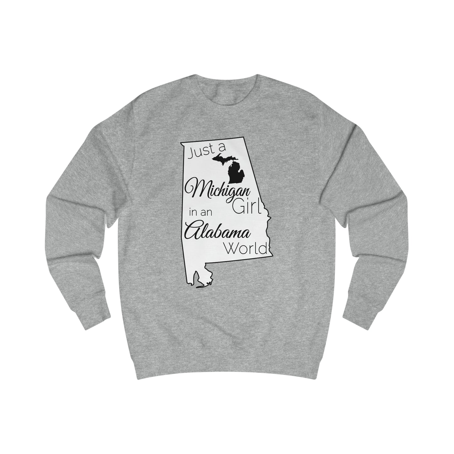 Just a Michigan Girl in an Alabama World Sweatshirt