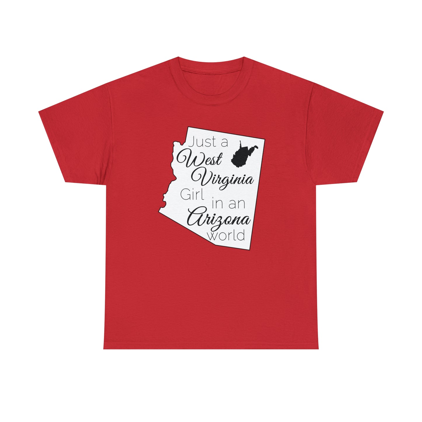 Just a West Virginia Girl in an Arizona World Unisex Heavy Cotton Tee