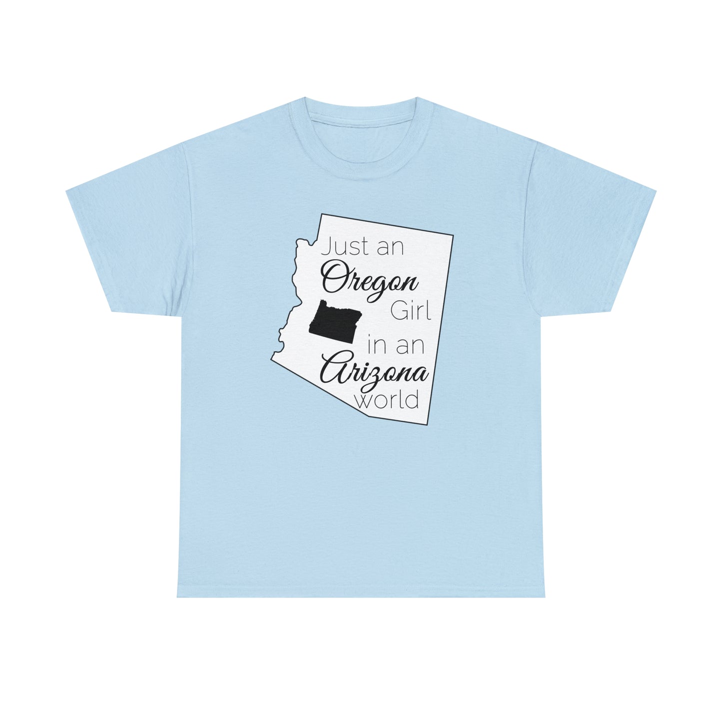 Just an Oregon Girl in an Arizona World Unisex Heavy Cotton Tee