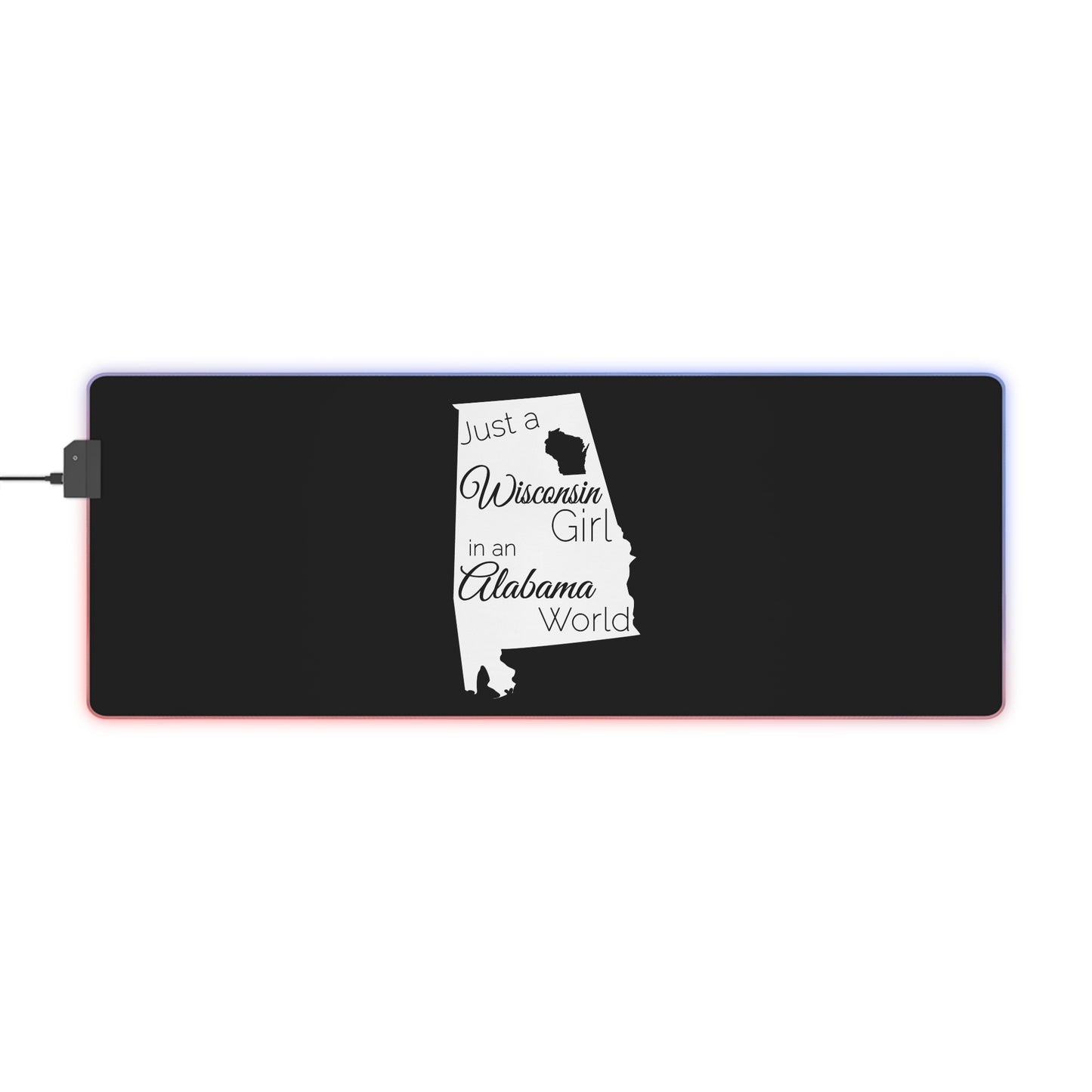 Just a Wisconsin Girl in an Alabama World LED Gaming Mouse Pad