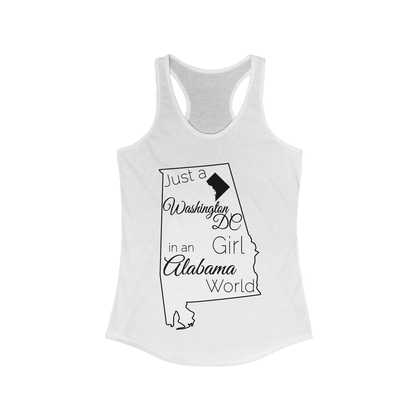 Just a Washington DC Girl in an Alabama World Women's Ideal Racerback Tank