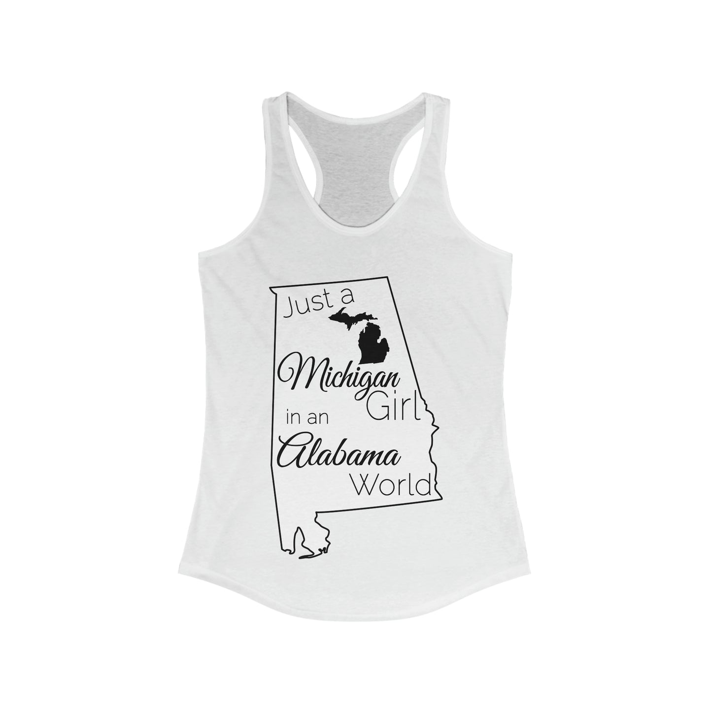 Just a Michigan Girl in an Alabama World Women's Ideal Racerback Tank