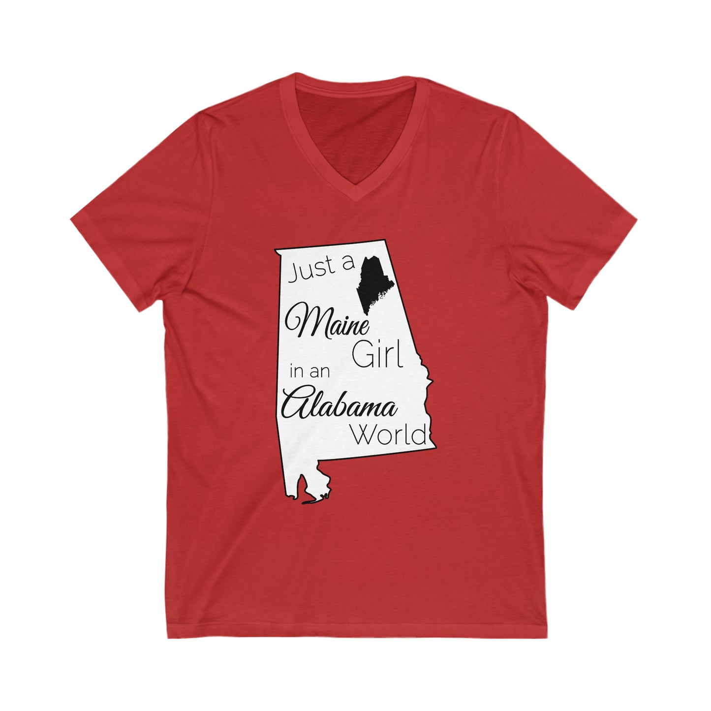 Just a Maine Girl in an Alabama World Unisex Jersey Short Sleeve V-Neck Tee