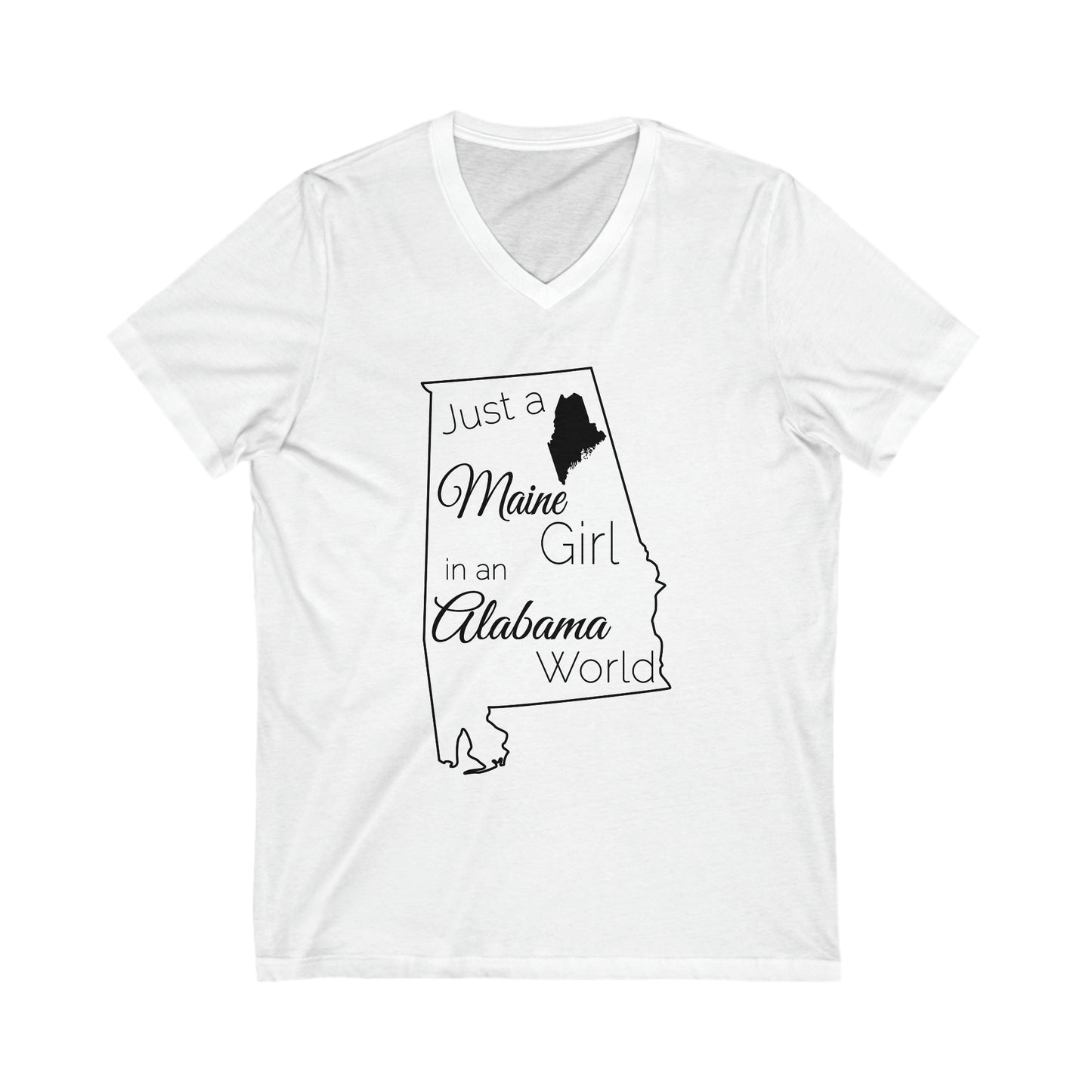 Just a Maine Girl in an Alabama World Unisex Jersey Short Sleeve V-Neck Tee