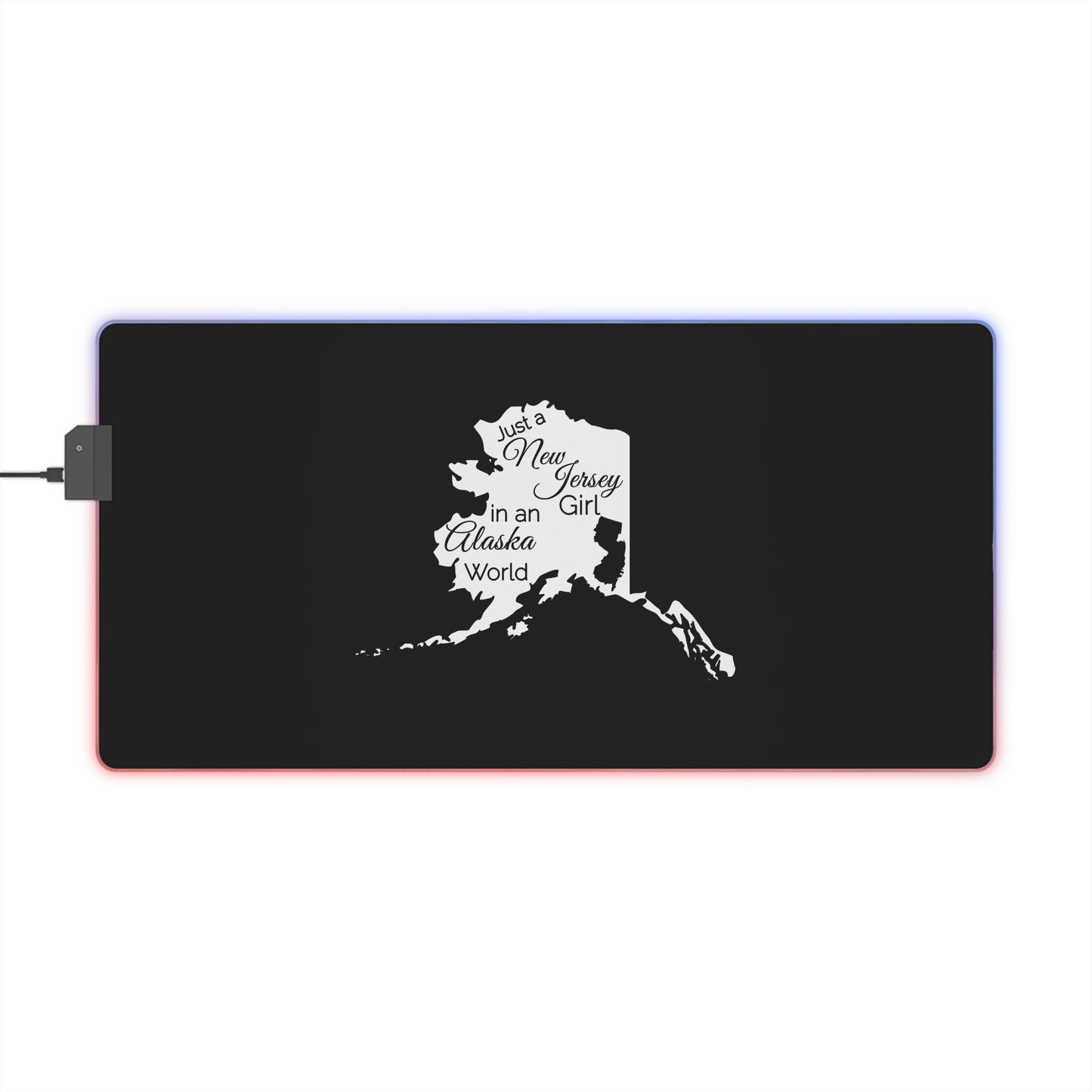 Just a New Jersey Girl in an Alaska World LED Gaming Mouse Pad