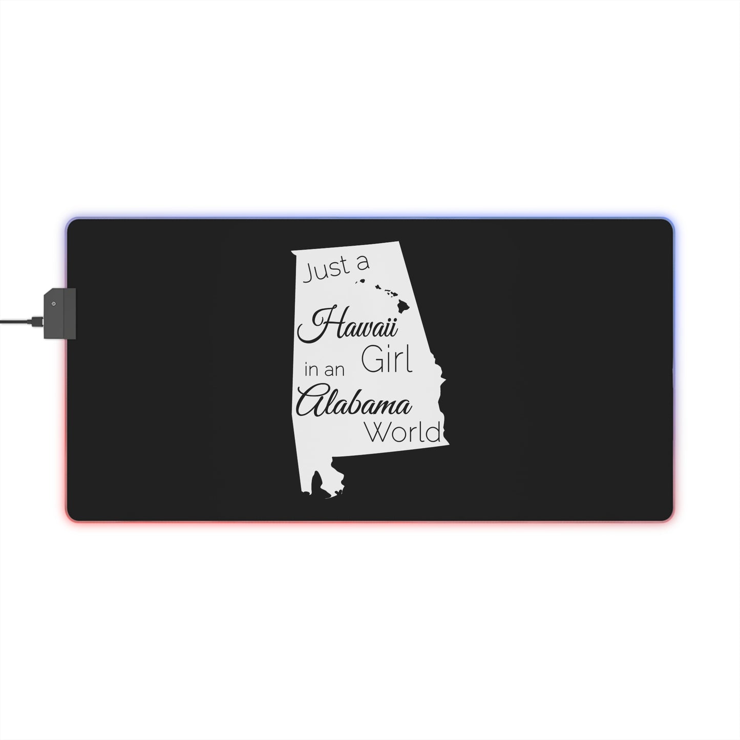 Just a Hawaii Girl in an Alabama World LED Gaming Mouse Pad
