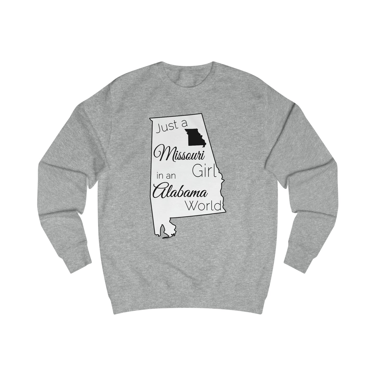 Just a Missouri Girl in an Alabama World Sweatshirt