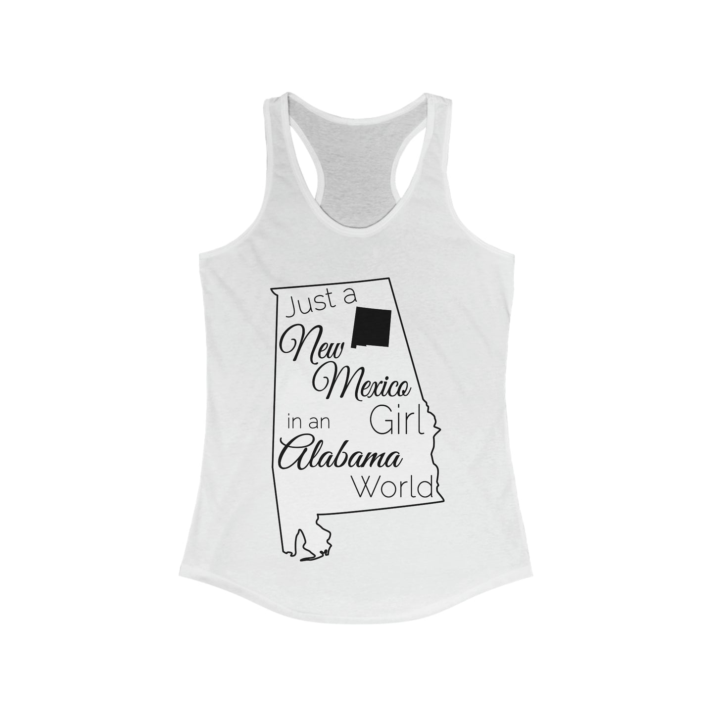 Just a New Mexico Girl in an Alabama World Women's Ideal Racerback Tank