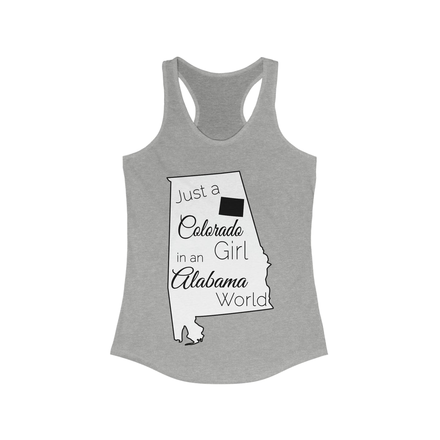 Just a Colorado Girl in an Alabama World Women's Ideal Racerback Tank