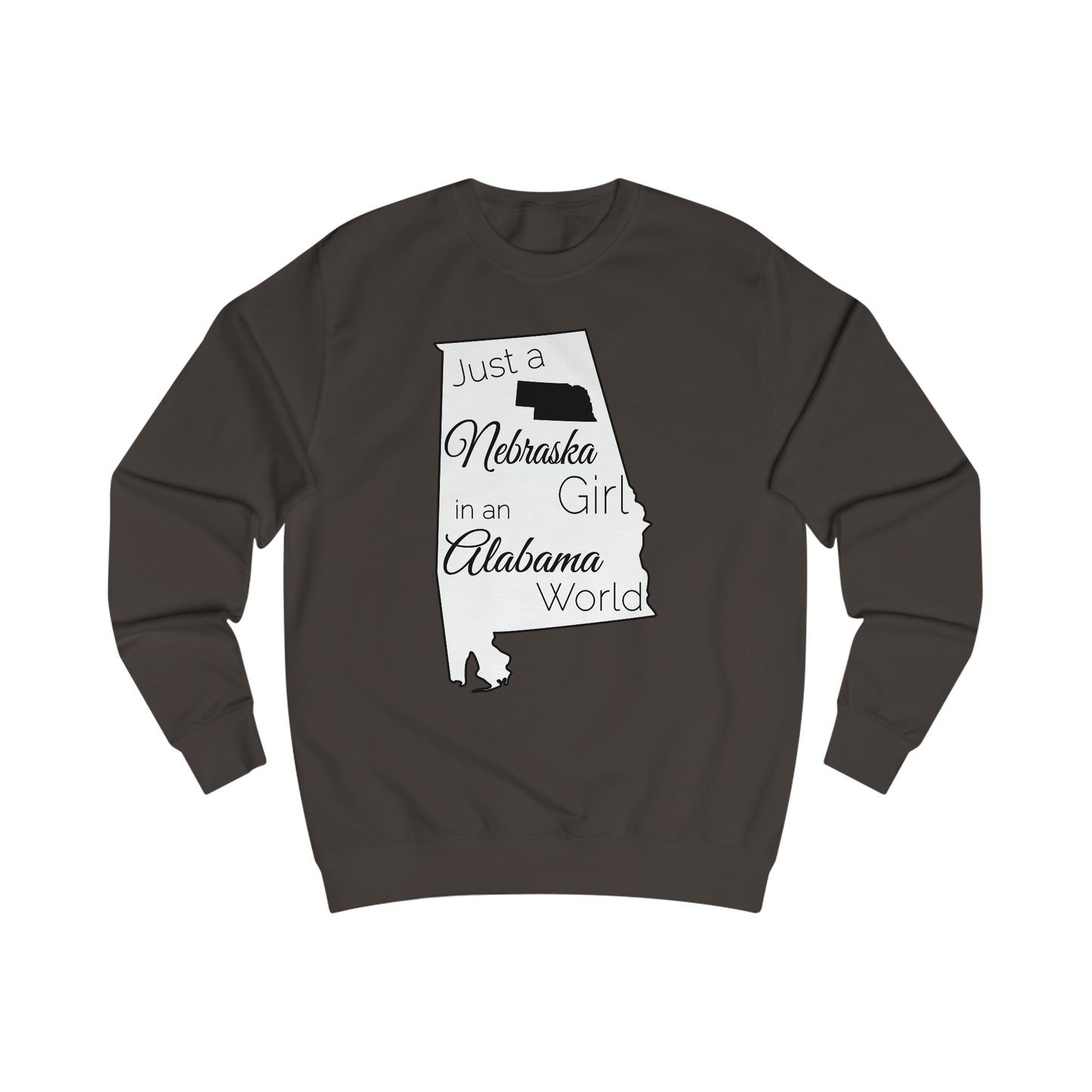 Just a Nebraska Girl in an Alabama World Sweatshirt