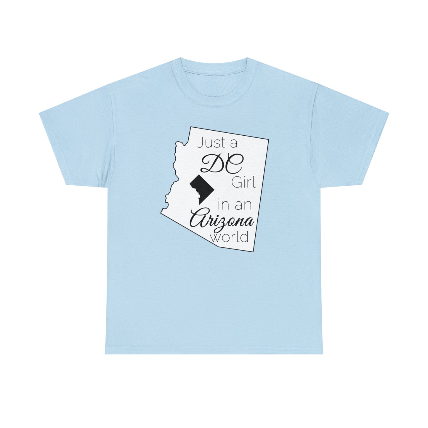 Just a DC Girl in an Arizona World Unisex Heavy Cotton Tee