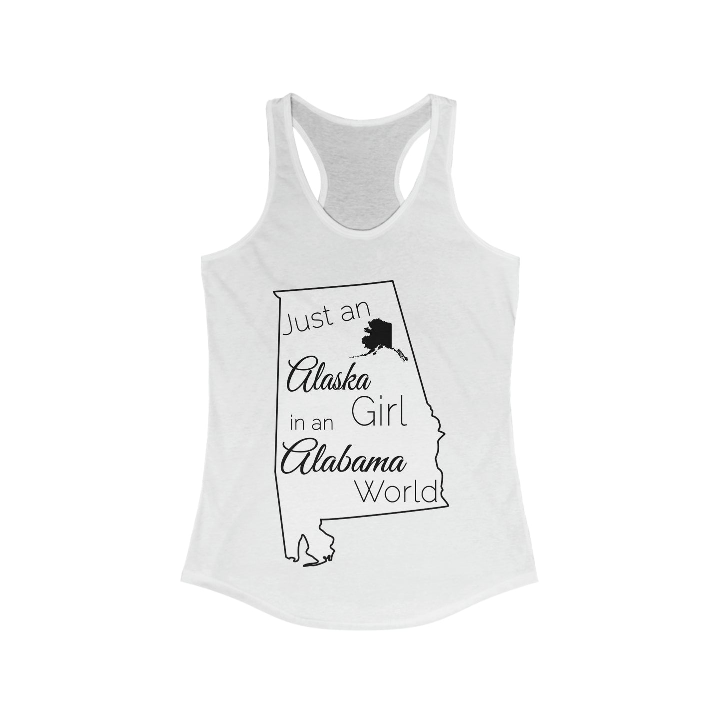 Just an Alaska Girl in an Alabama World Women's Ideal Racerback Tank
