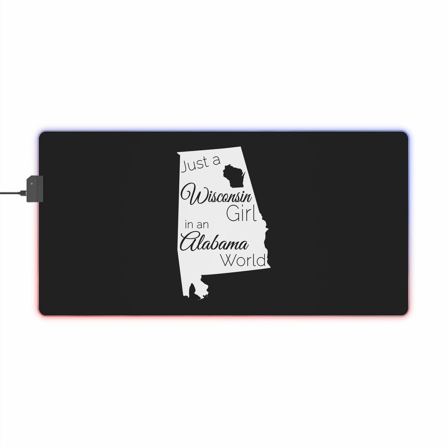 Just a Wisconsin Girl in an Alabama World LED Gaming Mouse Pad