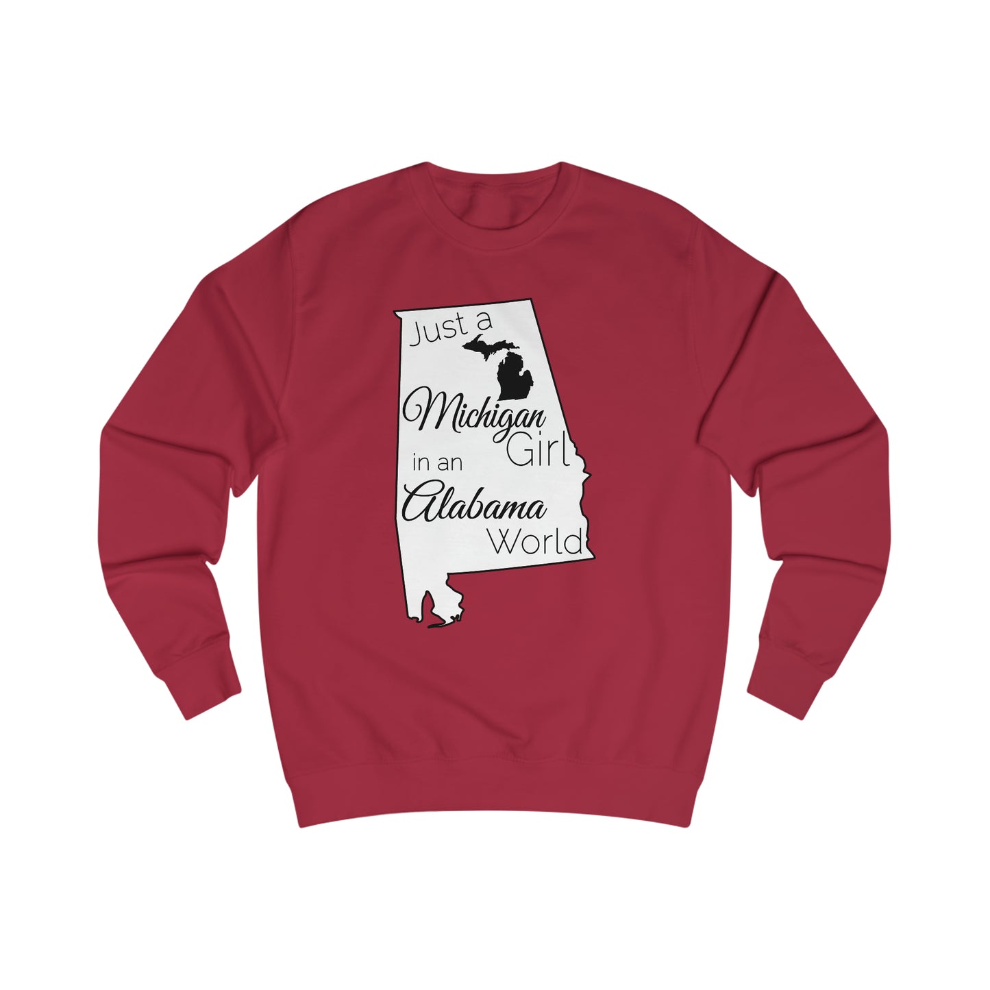 Just a Michigan Girl in an Alabama World Sweatshirt