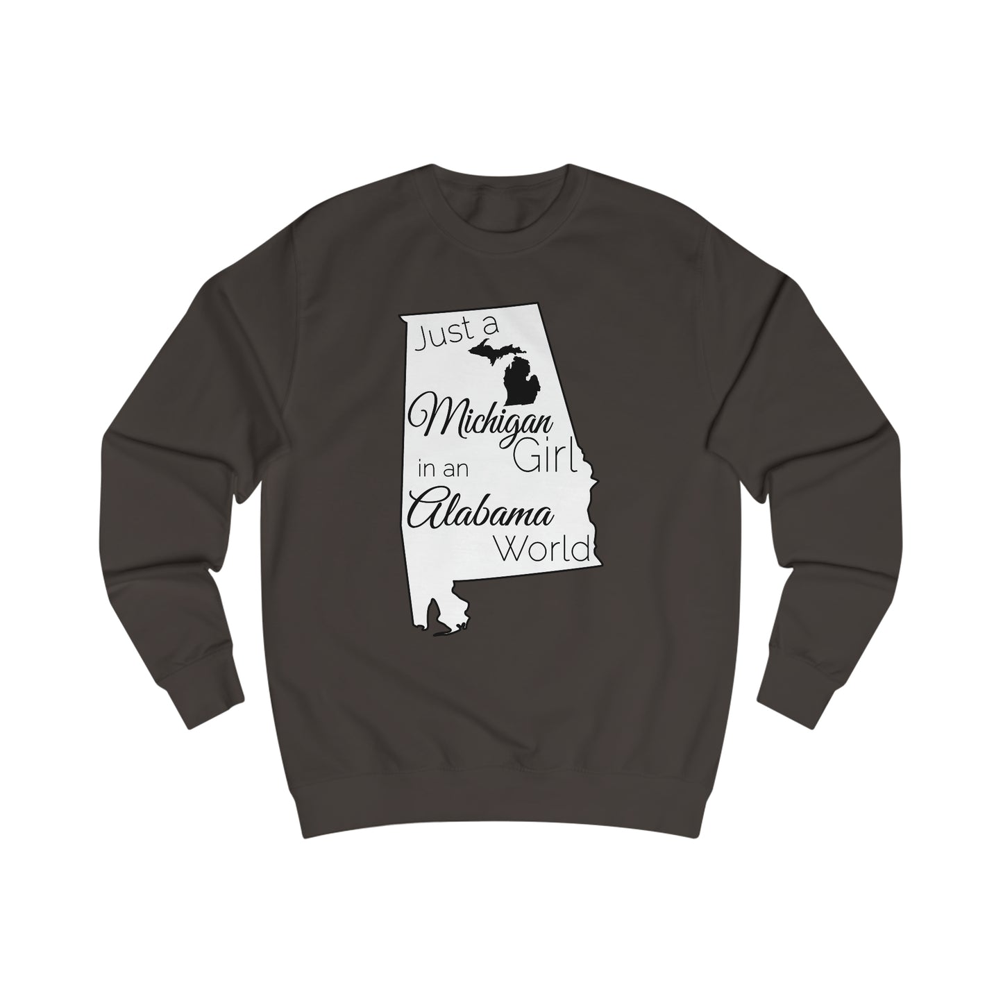 Just a Michigan Girl in an Alabama World Sweatshirt